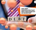 are Debt certificates that are purchased by an investor