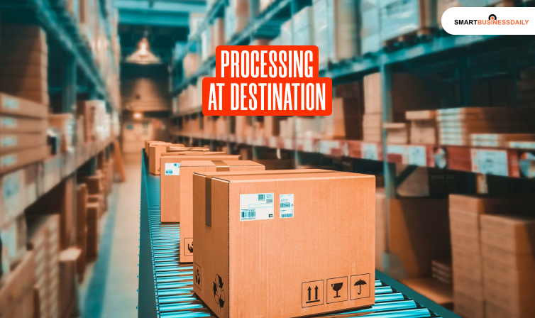 Processing at Destination