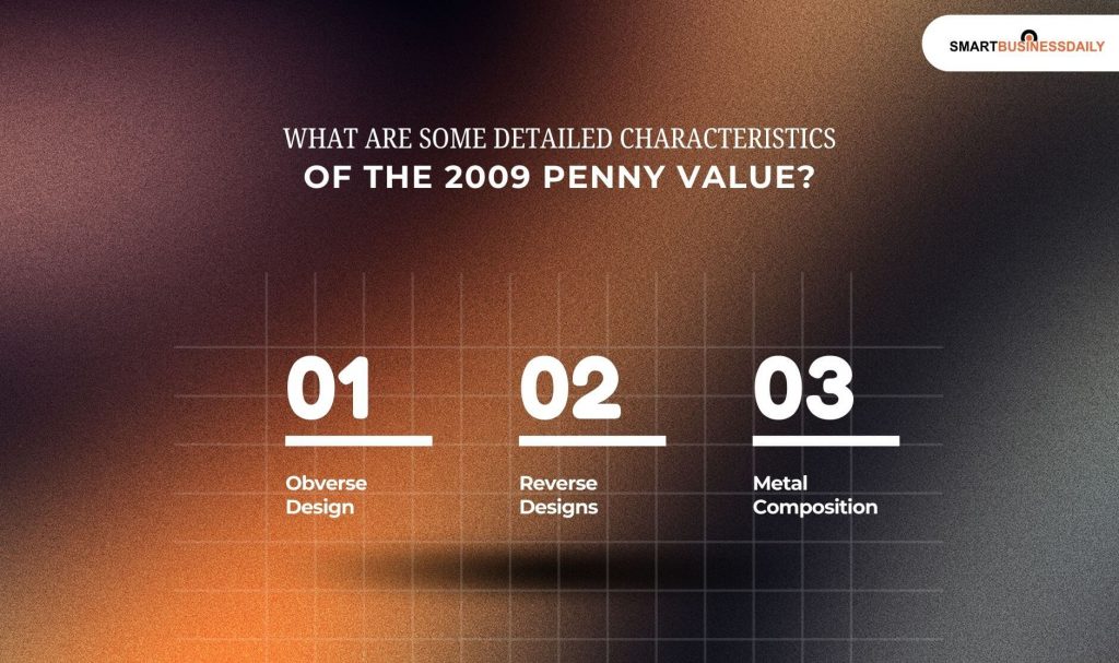 What Are Some Detailed Characteristics Of The 2009 Penny Value
